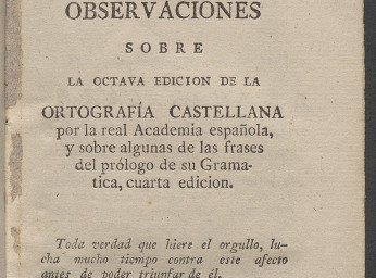 Observaciones sobre la octava edicion de la Ortografía castellana por la real Academia española, y s