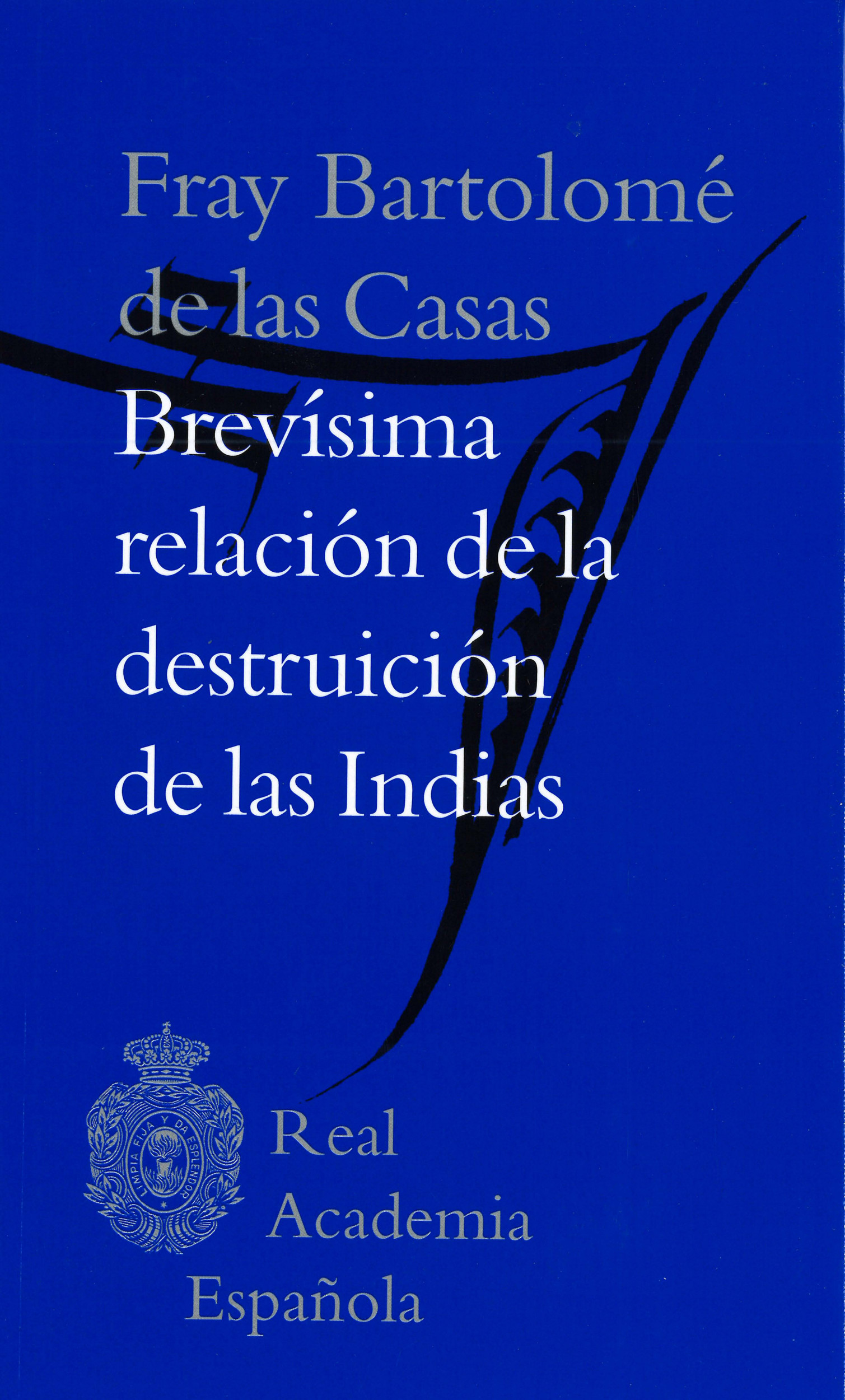 Brevísima relación de la destruición de las Indias | Obra académica | Real  Academia Española