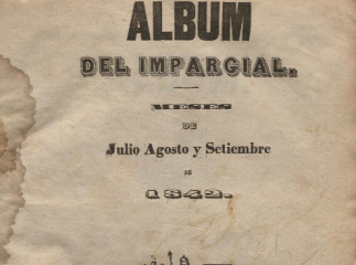 Album del Imparcial| : meses de Julio, Agosto y Setiembre de 1842.| Reprod. digital.