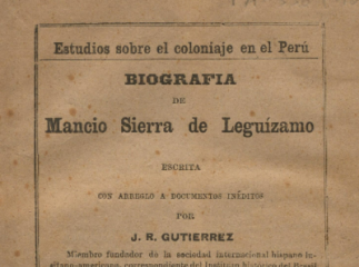 Biografía de Mancio Sierra de Leguízamo| : escrita con arreglo a documentos inéditos /| Reprod. digital.