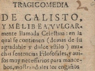 La Celestina| Tragicomedia de Calisto y Melibea, vulgarmente llamada Celestina| : en la qual se cont