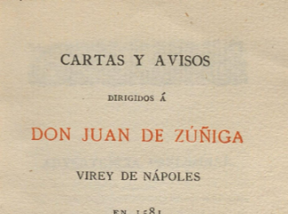 Cartas y avisos dirigidos a Don Juan de Zúñiga, virey de Nápoles en 1581.| Reprod. digital.