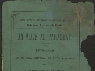 Episodios de la vida privada, politica y social en la Republica de Paraguay /| Un viaje al Paraguay|