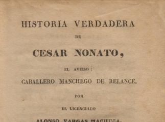 Historia verdadera de Cesar Nonato, el avieso, caballero manchego de Relance /| Reprod. digital.