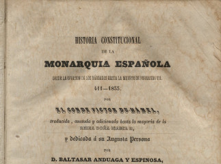 Historia constitucional de la Monarquía española| : desde la invasión de los bárbaros hasta la muerte de Fernando VII (411-1833) /| Reprod. digital.