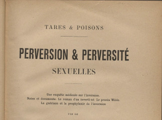 Perversion & perversité sexuelles /| Une enquete médicale sur l'inversion ; Notes et documents ; Le 
