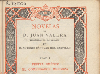 Novelas de Juan Valera /| Contiene: T. I. Pepita Jiménez ; El comendador Mendoza, 1888 (LXL [i.e. XC