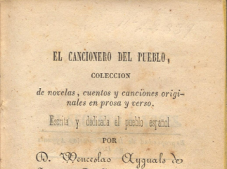 El cancionero del pueblo| : colección de novelas, cuentos y canciones originales en prosa y verso /| Reprod. digital.