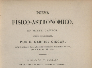 Poema físico-astronómico| : en siete cantos, dividido en artículos /| Reprod. digital.