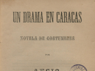 Un drama en Caracas| : novela de costumbres /| Reprod. digital.