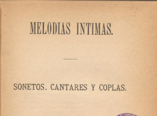 Melodías íntimas| : sonetos, cantares y coplas /| Reprod. digital.