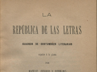 La República de las letras| : Cuadros de costumbres literarias copiados á la pluma /| Reprod. digital.
