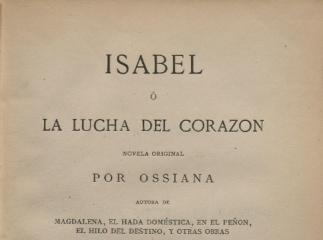Isabel ó La lucha del corazón| : novela original /| Reprod. digital.| La lucha del corazón.