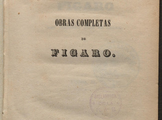 Obras completas de Fígaro (Don Mariano José de Larra).| Reprod. digital.
